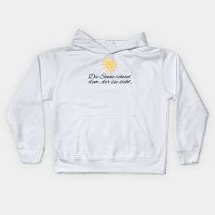 Die Sonne scheint dem der sie sieht motivierender Spruch Kids Hoodie